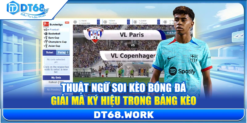 Thuật Ngữ Soi Kèo Bóng Đá – Giải Mã Ký Hiệu Trong Bảng Kèo