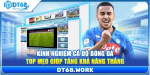 Kinh Nghiệm Cá Độ Bóng Đá – Top Mẹo Giúp Tăng Khả Năng Thắng