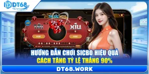Hướng Dẫn Chơi Sicbo Hiệu quả – Cách Tăng Tỷ Lệ Thắng 90%