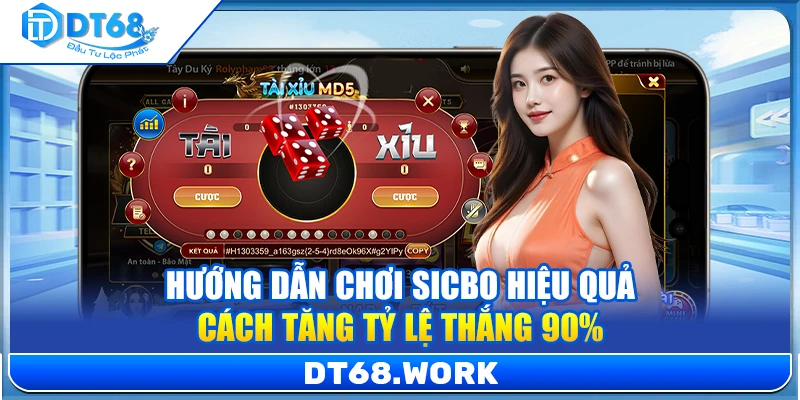 Hướng Dẫn Chơi Sicbo Hiệu quả – Cách Tăng Tỷ Lệ Thắng 90%