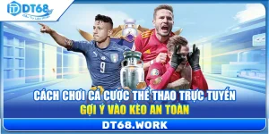 Cách Chơi Cá Cược Thể Thao Trực Tuyến – Gợi Ý Vào Kèo An Toàn