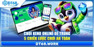 Chơi Keno Online Dễ Trúng – 5 Chiến Lược Chơi An Toàn