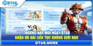 Thưởng Nạp Mỗi Ngày DT68 – Nhận Ưu Đãi Không Giới Hạn