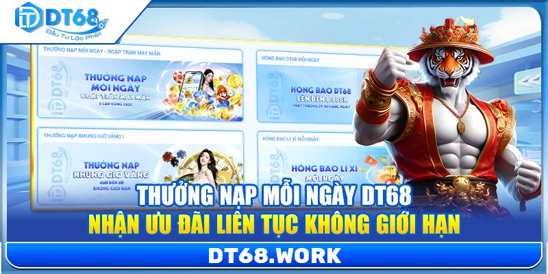 Thưởng Nạp Mỗi Ngày DT68 – Nhận Ưu Đãi Không Giới Hạn