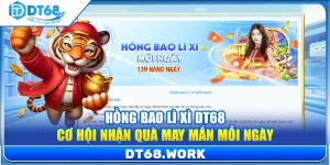 Hồng Bao Lì Xì DT68 – Cơ Hội Nhận Quà May Mắn Mỗi Ngày