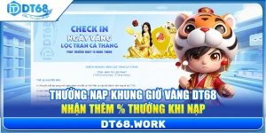 Thưởng Nạp Khung Giờ Vàng DT68 – Nhận Thêm % Thưởng Khi Nạp