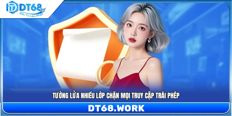 Lớp bảo vệ firewall giúp loại bỏ mọi rủi ro truy cập trái quyền