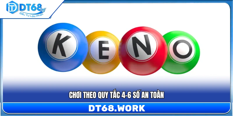 Áp dụng quy tắc chọn 4–6 số để chơi keno online dễ trúng