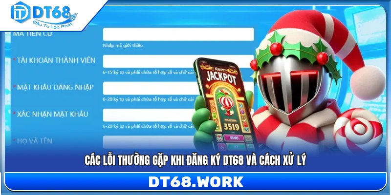 Sự cố khi tạo tài khoản DT 68 và cách xử lý nhanh