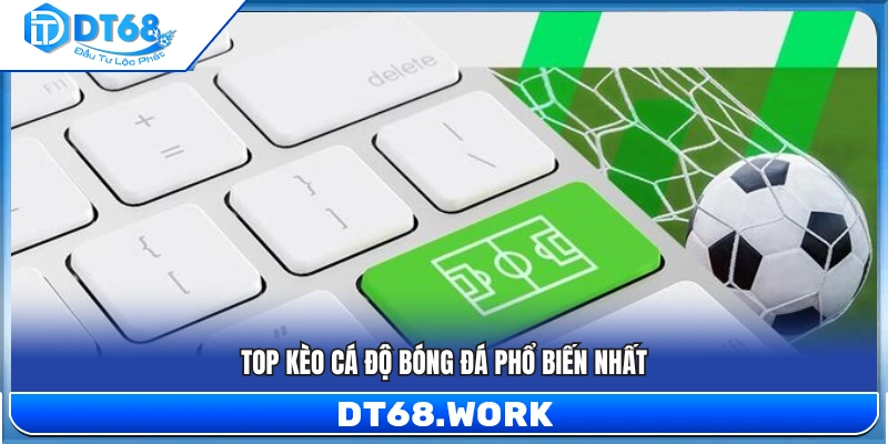 Những kinh nghiệm cá độ bóng đá được người chơi chọn nhiều nhất