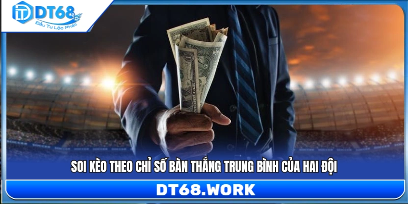 Phân tích kèo dựa trên số bàn thắng trung bình của hai đội