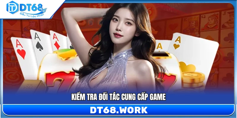 Xác minh các nhà cung cấp game hợp tác với nền tảng