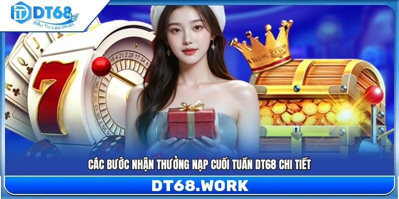 Quy trình nhận thưởng nạp cuối tuần đầy đủ từ A đến Z