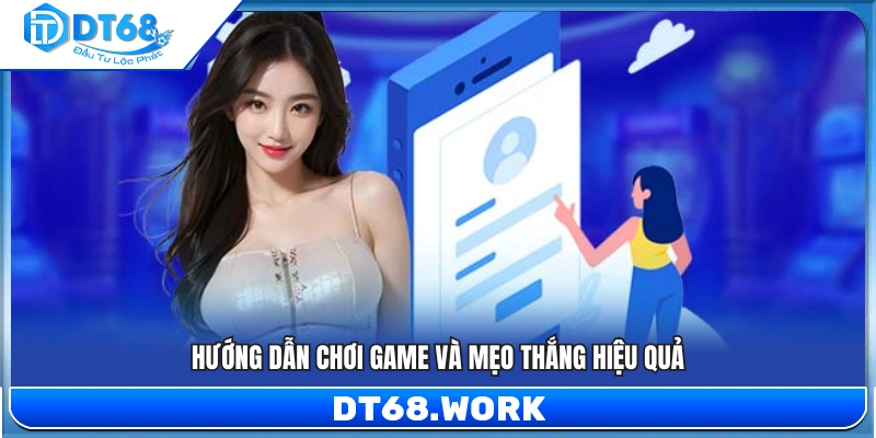 Các bài hướng dẫn chơi game kèm mẹo tăng tỷ lệ thắng