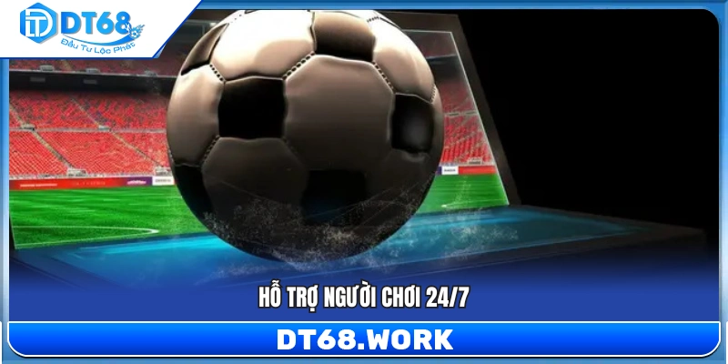 Dịch vụ hỗ trợ người chơi hoạt động liên tục 24/7